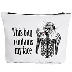 Funny Skeleton Makeup Bag Gift for Women Best Friends Sister | This Bag Contains My Face Makeup Zipper Pouch Bag Cosmetic Travel Accessories Bag Gifts halloween gifts